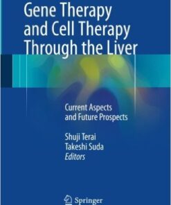 Gene Therapy and Cell Therapy Through the Liver: Current Aspects and Future Prospects