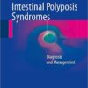 Intestinal Polyposis Syndromes: Diagnosis and Management 1st ed. 2016 Edition