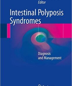 Intestinal Polyposis Syndromes: Diagnosis and Management 1st ed. 2016 Edition