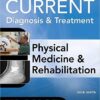 Current Diagnosis and Treatment Physical Medicine and Rehabilitation  1st Edition