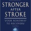 Stronger After Stroke: Your Roadmap to Recovery, 2nd Edition 2nd Edition