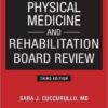 Physical Medicine and Rehabilitation Board Review, Third Edition