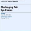 Challenging Pain Syndromes, An Issue of Physical Medicine and Rehabilitation Clinics of North America, 1e