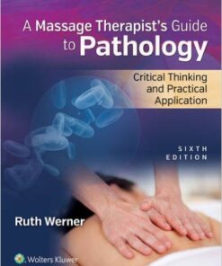 Massage Therapist’s Guide to Pathology: Critical Thinking and Practical Application Sixth Edition