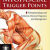 Myofascial Trigger Points: Pathophysiology And Evidence-Informed Diagnosis And Management 1st Edition