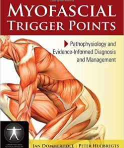 Myofascial Trigger Points: Pathophysiology And Evidence-Informed Diagnosis And Management 1st Edition