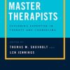 Master Therapists: Exploring Expertise in Therapy and Counseling, 10th Anniversary Edition