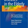 Diseases in the Elderly: Age-Related Changes and Pathophysiology 1st ed. 2016 Edition