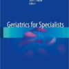 Geriatrics for Specialists 1st ed. 2017 Edition