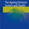 The Ageing Immune System and Health 1st ed. 2017 Edition