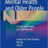 Mental Health and Older People: A Guide for Primary Care Practitioners 1st ed. 2016 Edition
