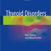 Thyroid Disorders: Basic Science and Clinical Practice 1st ed. 2016 Edition