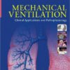 Mechanical Ventilation: Clinical Applications and Pathophysiology, 1e 1st Edition