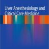 Liver Anesthesiology and Critical Care Medicine 2012th Edition