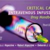 Critical Care Intravenous Infusion Drug Handbook, 3e 3rd Edition