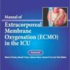 Manual of Extracorporeal Membrane Oxygenation (Ecmo) in the ICU 1st Edition