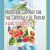Nutrition Support for the Critically Ill Patient: A Guide to Practice, Second Edition 2nd Edition