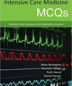 Intensive Care Medicine Mcqs: Multiple Choice Questions With Explanatory Answers 1st Edition