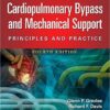 Cardiopulmonary Bypass and Mechanical Support: Principles and Practice Fourth Edition