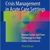 Crisis Management in Acute Care Settings: Human Factors and Team Psychology in a High-Stakes Environment 3rd ed. 2016 Edition