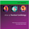 Atlas of Nuclear Cardiology: Imaging Companion to Braunwald's Heart Disease 1 Har/Psc Edition
