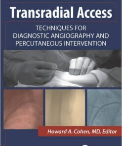 Transradial Access: Techniques for Diagnostic Angiography and Percutaneous Intervention 1st Edition