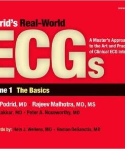 Podrid's Real-World ECGs:A Master's Approach to the Art and Practice of Clinical ECG Interpretation. Volume 1, The Basics. 1st Edition