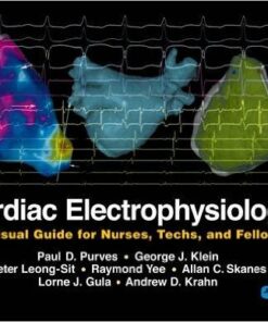 Cardiac Electrophysiology: A Visual Guide for Nurses, Techs, and Fellows 1st Edition