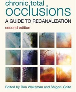 Chronic Total Occlusions: A Guide to Recanalization 2nd Edition