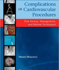 Complications of Cardiovascular Procedures: Risk Factors, Management, and Bailout Techniques 1 Har/Psc Edition