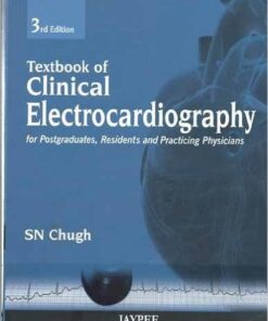 Textbook of Clinical Electrocardiography: For Postgraduates, Resident Doctors and Practicing Physicians 3rd Edition