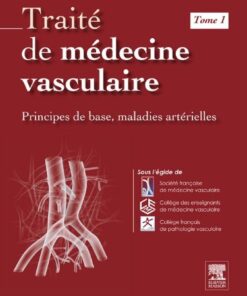 Traité de médecine vasculaire. Tome 1 Principes de base, maladies artérielles