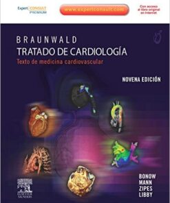 Braunwald. Tratado de cardiología: Texto de medicina cardiovascular 9ª Edición