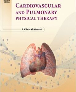 Cardiovascular and Pulmonary Physical Therapy: A Clinical Manual, 2nd Edition