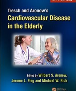 Tresch and Aronow’s Cardiovascular Disease in the Elderly, 5th Edition