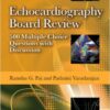 Echocardiography Board Review: 500 Multiple Choice Questions With Discussion, 2nd Edition