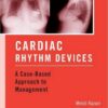 Cardiac Rhythm Devices: A Case-Based Approach to Management