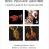 Rare Vascular Disorders: A Practical Guide for the Vascular Specialist
