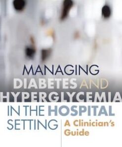 Managing Diabetes and Hyperglycemia in the Hospital Setting : A Clinician's Guide
