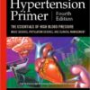 Hypertension Primer: The Essentials of High Blood Pressure: Basic Science, Population Science, and Clinical Management 4th Edition