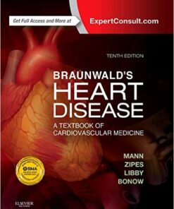 Braunwald’s Heart Disease: A Textbook of Cardiovascular Medicine, Single Volume