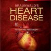 Braunwald’s Heart Disease Review and Assessment, 10th Edition