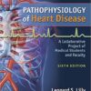 Pathophysiology of Heart Disease : A Collaborative Project of Medical Students and Faculty, 6th Edition