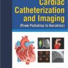 Cardiac Catheterization and Imaging (From Pediatrics to Geriatrics)