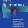 Portal Hypertension VI :Proceedings of the Sixth Baveno Consensus Workshop: Stratifying Risk and Individualizing Care