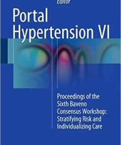 Portal Hypertension VI :Proceedings of the Sixth Baveno Consensus Workshop: Stratifying Risk and Individualizing Care