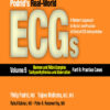 Podrid’s Real-World ECGs, Volume 5 : Narrow and Wide Complex Tachyarrhythmias and Aberration-Part B: Practice Cases