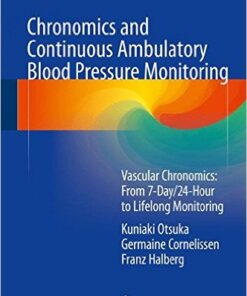 Chronomics and Continuous Ambulatory Blood Pressure Monitoring 2016 : Vascular Chronomics : from 7-Day/24-Hour to Lifelong Monitoring