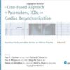 A Case-Based Approach to Pacemakers, ICDs, and Cardiac Resynchronization: Questions for Examination Review and Clinical Practice: Volume 3