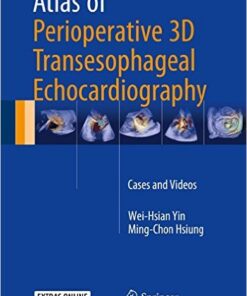Atlas of Perioperative 3D Transesophageal Echocardiography 2016 : Cases and Videos